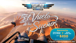 VUELA MÉXICO POR EL MUNDO + RUEDA AZTLÁN 360